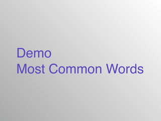 Demo!
Most Common Words
 