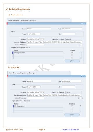 (c). Defining Departments 
a) Name: Finance 
b) Name: HR 
Regintala Chandra Sekhar Page 31 ora17hr@gmail.com 
 
