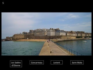 Les Sables
d’Olonne
Concarneau Lorient Saint-Malo
5
 