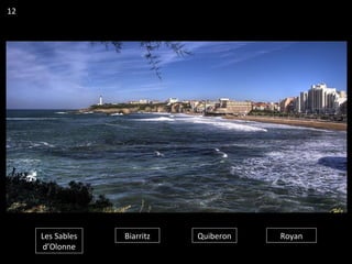Les Sables
d’Olonne
Biarritz Quiberon Royan
12
 