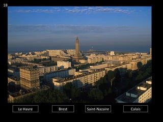 Le Havre Brest Saint-Nazaire Calais
18
 