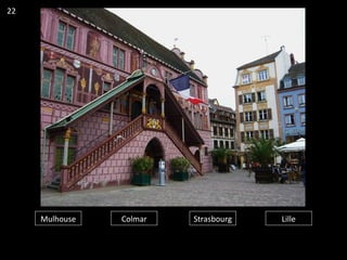 Mulhouse Colmar Strasbourg Lille
22
 