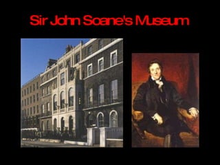 Sir John Soane's Museum   