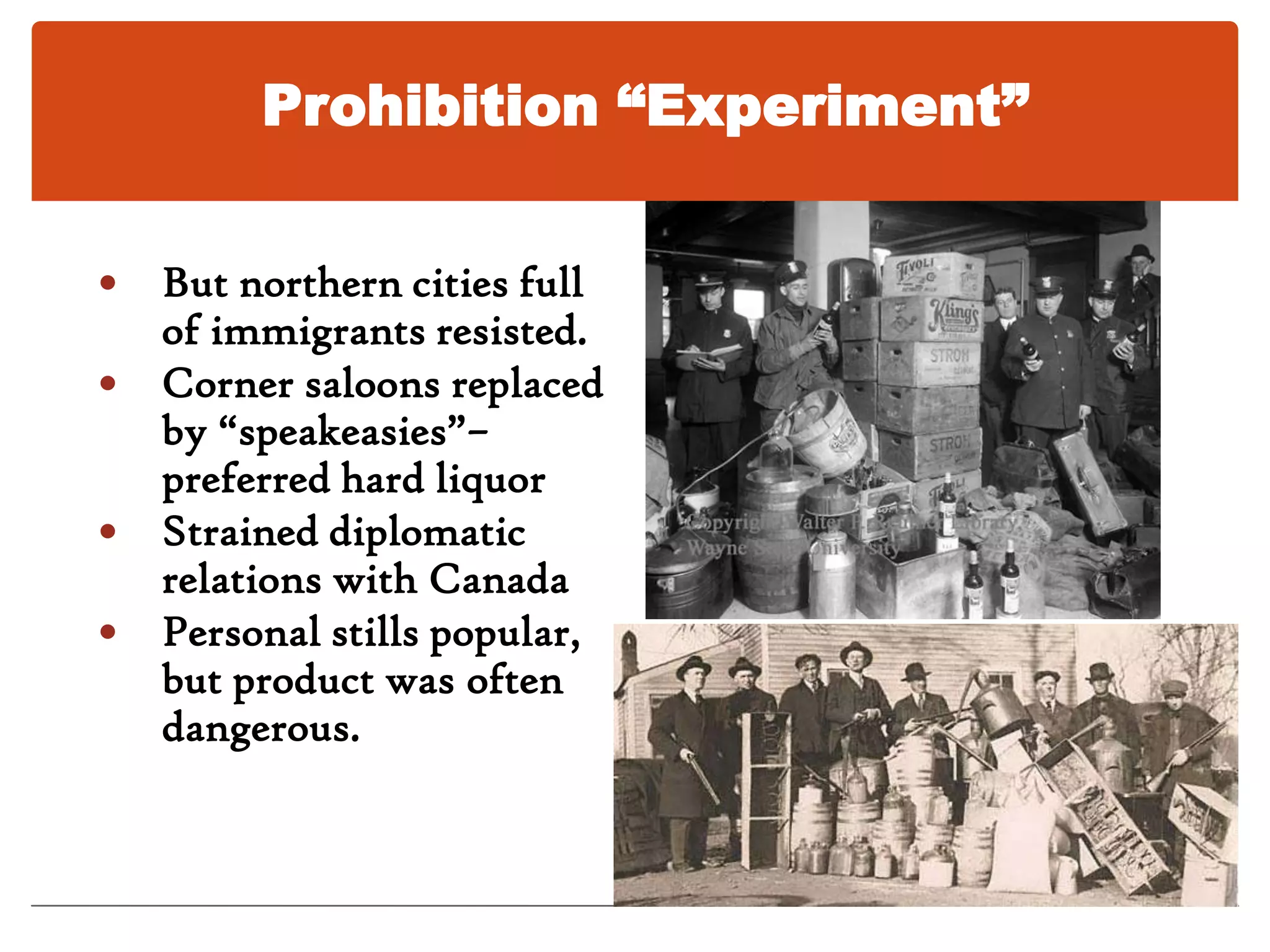 Prohibition “Experiment”1919: Progressive reform led by churches, women resulted in 18th Amendment, Volstead Act.Where was prohibition popular?Why there?