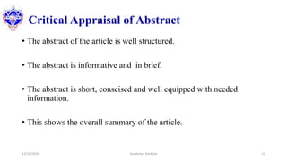 Critical Appraisal of Abstract
• The abstract of the article is well structured.
• The abstract is informative and in brief.
• The abstract is short, conscised and well equipped with needed
information.
• This shows the overall summary of the article.
12/10/2020 Surakshya Devkota 12
 
