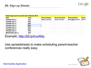 #8: Sign-up Sheets  Example:  http://bit.ly/hvxANq Use spreadsheets to make scheduling parent-teacher conferences really e...