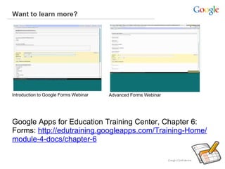 Want to learn more?  Google Apps for Education Training Center, Chapter 6: Forms:  http://edutraining.googleapps.com/Train...