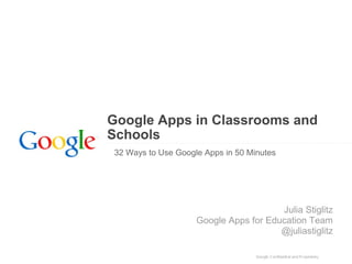 Google Apps in Classrooms and Schools  32 Ways to Use Google Apps in 50 Minutes Julia Stiglitz Google Apps for Education Team @juliastiglitz 