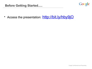 Before Getting Started.....
• Access the presentation:

http://bit.ly/hby9jO

 