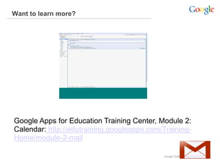 Want to learn more?
Google Apps for Education Training Center, Module 2:
Calendar: http://edutraining.googleapps.com/Training-
Home/module-2-mail
 