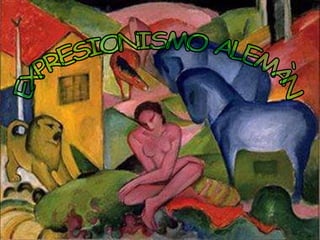 EXPRESIONISMO ALEMÀN 