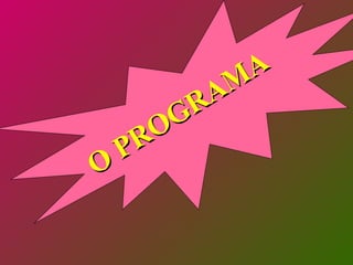 O PROGRAMA 