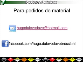 Para pedidos de material 
 hugodalevedove@hotmail.com 
 facebook.com/hugo.dalevedovebressiani 
