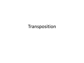 Transposition
 