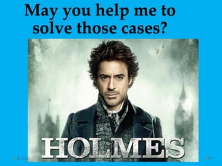D. Caroline Mohamed 59
May you help me to
solve those cases?
 