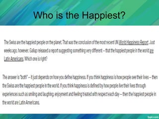 Who is the Happiest?
 