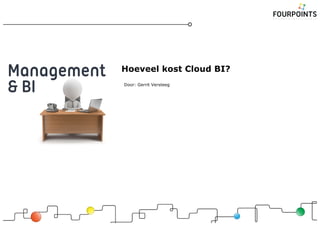 Hoeveel kost Cloud BI?
Door: Gerrit Versteeg
 