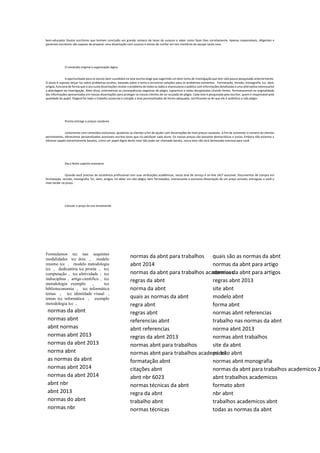 bem-educados Doutor escritores que tenham concluído um grande número de teses de sucesso e saber como fazer-lhos corretamente. Apenas responsáveis, diligentes e
pacientes escritores são capazes de preparar uma dissertação com sucesso e temos de confiar em tais membros da equipe neste caso.
O conteúdo original e organização lógica
A oportunidade para os alunos bem-sucedidos na tese escrita exige que sugerindo um bom tema de investigação que tem sido pouco pesquisado anteriormente.
O aluno é suposto lançar luz sobre problemas ocultos, baseada sobre o tema e encontrar soluções para os problemas existentes. Formatação, revisão, monografia, tcc, abnt,
artigos,funciona de forma que o seu custo dissertações revelar o problema de todos os lados e impressiona o público com informações detalhadas e uma alternativa interessante
a abordagem da investigação. Além disso, entendemos as consequências negativas de plágio, copiarmos e vielas desajeitadas citando fontes. Permanecemos na originalidade
das informações apresentadas em nossas dissertações para proteger os nossos clientes de ser acusado de plágio. Cada tese é pesquisada pelo escritor, quem é responsável pela
qualidade do papel. Elegerá faz todo o trabalho essencial e compõe a tese personalizados de forma adequada, certificando-se de que ele é autêntico e não plágio.
Pronta entrega e preços razoáveis
Juntamente com conteúdos exclusivos, ajudamos os clientes a fim de ajudar com dissertações de mais preços razoáveis. A fim de aumentar o número de clientes
permanentes, oferecemos personalizados acessíveis escritas teses que irá satisfazer cada aluno. Os nossos preços são bastante democráticos e justas. Embora não estamos a
oferecer papéis extremamente baratos, como um papel digno deste nível não pode ser chamado barato, nossa tese não será demasiado onerosa para você.
Dia e Noite suporte onzeneire
Quando você precisar de assistência profissional com suas atribuições acadêmicas, nossa tese de serviço é on-line 24/7 acessível. Documentos de compra em
formatação, revisão, monografia, tcc, abnt, artigos, irá obter um não plágio, bem formatados, interessante e exclusivo dissertação de um preço sensato, entregues a você o
mais tardar no prazo.
Calcular o preço da sua encomenda
Formulamos tcc nas sequintes
modalidades tcc dois , modelo
resumo tcc , modelo metodologia
tcc , dedicatória tcc pronta , tcc
computação , tcc afetividade , tcc
indisciplina , artigo cientifico , tcc
metodologia exemplo , tcc
biblioteconomia , tcc informática
temas , tcc identidade visual ,
temas tcc informática , exemplo
metodologia tcc ,
normas da abnt
normas abnt
abnt normas
normas abnt 2013
normas da abnt 2013
norma abnt
as normas da abnt
normas abnt 2014
normas da abnt 2014
abnt nbr
abnt 2013
normas do abnt
normas nbr
normas da abnt para trabalhos
abnt 2014
normas da abnt para trabalhos academicos
regras da abnt
norma da abnt
quais as normas da abnt
regra abnt
regras abnt
referencias abnt
abnt referencias
regras da abnt 2013
normas abnt para trabalhos
normas abnt para trabalhos academicos
formatação abnt
citações abnt
abnt nbr 6023
normas técnicas da abnt
regra da abnt
trabalho abnt
normas técnicas
quais são as normas da abnt
normas da abnt para artigo
normas da abnt para artigos
regras abnt 2013
site abnt
modelo abnt
forma abnt
normas abnt referencias
trabalho nas normas da abnt
norma abnt 2013
normas abnt trabalhos
site da abnt
padrão abnt
normas abnt monografia
normas da abnt para trabalhos academicos 2
abnt trabalhos academicos
formato abnt
nbr abnt
trabalhos academicos abnt
todas as normas da abnt
 
