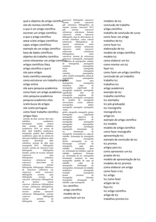 qual o objetivo do artigo cientifico
site de revistas cientificas
o que é um artigo científico
escrever um artigo cientifico
o que e artigo cientifico
www scielo artigos cientificos
capes artigos científicos
exemplo de um artigo cientifico
base de dados científicos
objetivo do trabalho cientifico
como interpretar um artigo cientifico
artigos cientificos lilacs
artigo cientifico o que é
site para artigos
texto cientifico exemplo
como estruturar um trabalho cientifico
artigo online
site para pesquisa academica
como fazer um artigo acadêmico
sites pesquisa academica
pesquisa academica sites
scielo busca de artigos
site scielo portugues
como fazer trabalho cientifico
artigos lilacs
,formato da abnt ,normas abnt para
trabalhos academicos
formatação ,norma técnica
abnt ,normas abnt trabalhos
academicos 2014 ,as norma da
abnt ,abnt trabalhos academicos
formatação ,padrão abnt trabalhos
acadêmicos ,quais são as normas da
abnt para trabalhos acadêmicos ,abnt
normas download ,abnt
referência ,normas da abnt para
monografia 2014 , ,bibliografia
revistas ,normas de vancouver para
bibliografia ,bibliografia
formato ,estilos de revistas ,formato
vancouver para
bibliografias ,referência
vancouver ,referencias em
vancouver ,abreviatura de
referencia ,normas
bibliografia ,bibliogragia ,biblioteca
de vancouver ,referencia em
vancouver ,estilo vancouver
bibliografia ,normas para
bibliografia ,normas de
vancover ,referencias bibliográficas
de internet ,norma
vancuver ,referencias bibliograficas
revistas ,referências bibliográficas
vancouver ,abreviaturas de
revistas ,normas vancouver
referencias bibliograficas ,normas
vancover ,bibliografia
normas ,normas de
bibliografia ,normas da
vancouver ,bibliografia vancouver
normas ,norma vancouver
pdf ,referencia bibliográfica de
internet ,normas vancouver 2012
pdf ,normas vancouver
referencias ,referencias formato
vancouver ,norma vancouver
bibliografia ,lista de abreviaturas de
revistas cientificas ,como colocar
referencias bibliograficas de
internet ,referências estilo
vancouver ,normas referencias
vancouver ,estilo vancouver
referencias ,referências
bibliográficas estilo
vancouver ,normas de referencias
vancouver ,monografia ,monografia
s ,modelos de monografias ,modelo
de monografias ,monografia
completa ,monografias
temas ,monografia
sobre ,monografia
cientifica ,monografias
sobre ,modelo monografias ,temas de
monografias ,monografias
gratis ,temas para
monografias ,monografia
elementos ,tipos de
monografia ,significado de
monografia ,mografia ,monografia
significado ,tipo de
monografia ,esquema de
monografia ,monografa ,monografia
de ,modelo de monografia
universitaria ,como elaborar
monografias ,define
monografia ,monogrfia ,monografis
,mono
grafia ,moografia ,mnografia ,partes
monografia ,significado
monografia ,objetivos de
monografia ,objetivo de
monografia ,monografia
monografia ,monografias
significado ,formatação
monografia ,formatação de
tcc ,formatação de
monografia ,formatação tcc ,capa de
trabalho ,formatação de monografia
preço ,monografia
direito ,monografia tcc ,tcc
formatação ,correção de
monografia ,capa para
trabalho ,formatação para
tcc ,formatação de trabalhos ,capa de
trabalho academico ,formatar
tcc ,formatação do tcc ,monografia
formatação ,estrutura de uma
monografia ,modelo de capa de
trabalho ,capa de
monografia ,formatação de
monografias ,formatação de trabalho
academico ,monografia
exemplo ,monografia
pronta ,estrutura de
monografia ,formatar
monografia ,formatação de
trabalho ,capa monografia
tcc cientifico
artigo cientifico
modelo de tcc
como fazer um tcc
modelos de tcc
conclusão de trabalho
artigo científico
trabalho de conclusão de curso
como fazer um artigo
trabalhos de tcc
como fazer tcc
elaboração de tcc
modelo de artigo cientifico
modelo tcc
como elaborar um tcc
como montar um tcc
fazer tcc
como fazer um artigo cientifico
conclusão de um trabalho
trabalho tcc
trabalhos tcc
artigo academico
exemplo de tcc
trabalho cientifico
tcc exemplos
tcc pós graduação
tcc monografia
monografia tcc
artigo tcc
exemplo de artigo cientifico
tcc modelo
modelo de artigo científico
como fazer monografia
apresentação tcc
exemplo de conclusão de tcc
tcc prontos
artigos para tcc
como apresentar um tcc
projeto de tcc
modelo de apresentação de tcc
modelos de tcc prontos
como elaborar um artigo
como fazer o tcc
tcc artigo
tcc como fazer
artigos de tcc
faço tcc
tcc artigo científico
artigo de tcc
trabalhos prontos tcc
 