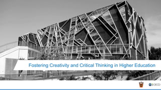 Fostering Creativity and Critical Thinking in Higher Education
 