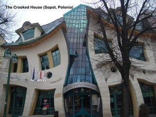 The Crooked House (Sopot, Polonia)
 
