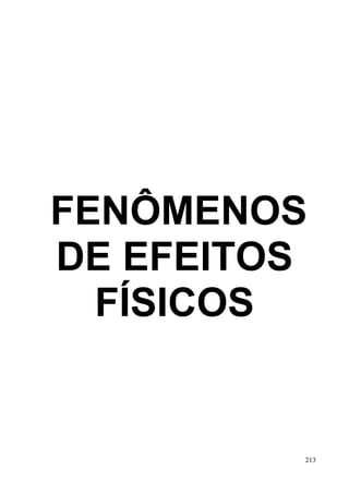 FENÔMENOS
DE EFEITOS
  FÍSICOS


         213
 