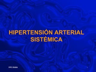 HIPERTENSIÓN ARTERIAL SISTÉMICA 