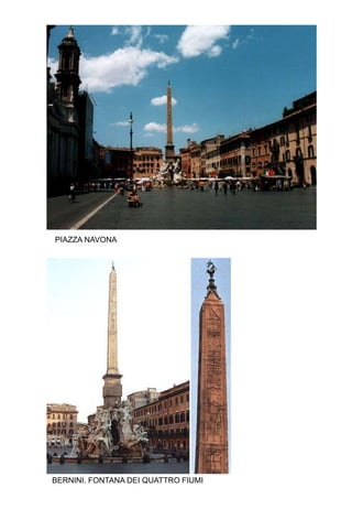 PIAZZA NAVONA




BERNINI. FONTANA DEI QUATTRO FIUMI
 