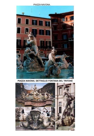 PIAZZA NAVONA.




PIAZZA NAVONA. DETTAGLIO FONTANA DEL TRITONE
 