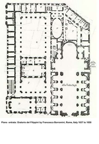 Piano entrata: Oratorio dei Filippini by Francesco Borromini, Rome, Italy 1637 to 1650
 