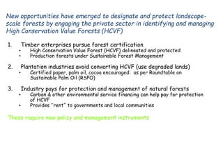 New opportunities have emerged to designate and protect landscape-scale 
forests by engaging the private sector in identif...