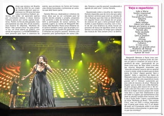 o
                   show que estreou em brasília      evento, que aconteceu no centro de conven-        des. Faremos o que for possível, considerando a
                   no fim de 2010 foi um criado      ções ulisses guimarães, e entrevistar as canto-   agenda de cada uma”, contou daniela.                    Veja o repertório:
                   de maneira especial: para co-     ras que dele fazem parte.
                   memorar os 150 anos da caixa                                                          Questionada sobre a escolha do repertório                    João e maria
                   caixa econômica federal, po-        Daniela Mercury, idealizadora e diretora do     daniela respondeu que de início ela quis saber              sonho impossível
     dendo, até então, ser apreciado apenas          show, disse que ao ser contatada para tal         das demais cantoras quais eram as canções de                    o que será
     por convidados seletos, e dessa mesma           evento decidiu ampliar o projeto, propondo        Chico Buarque que elas mais se identificavam,
                                                                                                                                                                 trocando em miúdos
     maneira passou por outras capitais brasi-       não somente a idéia do formato, como tam-         em seguida houve uma seleção de um grupo
                                                                                                                                                                         Valsinha
     leiras. Porém, no fim do mês passado, mais      bém a participação de outras cantoras, foi        de músicas em que o tema principal fosse a
                                                                                                                                                                          A rita
                                                                                                                                                                      pelas tabelas
     precisamente nos dias 28 e 29 de outubro,       quando sugeriu os nomes de margareth me-          mulher, e para finalizar a escolha, com o intui-             olhos nos olhos
     essa história foi diferente, “mulheres do       nezes, elba ramalho, paula Lima e roberta sá.     to de dar uma dinâmica ao show, houve um                retrato em branco e preto
     brasil – elas cantam chico” foi, pela primei-   A cantora também contou que tal projeto sur-      processo de busca de equilíbrio entre as mais               sem compromisso
     ra vez, um show aberto ao público, com          giu despretensioso, porém foi ganhando força      densas e as mais leves, foi então que a seleção                 partido alto
     venda de ingressos, e a posiAtiVidAde es-       e trilhando seu próprio caminho “Estamos com      das músicas de “Elas cantam Chico” se definiu.                tanta saudade
     teve presente para fazer a cobertura do         propostas para apresentações em outras cida-                                                                       terezinha
                                                                                                                                                                     geni e Zepelim
                                                                                                                                                                          cálice
                                                                                                                                                                         Vitrines
                                                                                                                                                                   morena de Angola
                                                                                                                                                                        folhetim
                                                                                                                                                                      o meu amor
                                                                                                                                                               samba de um grande amor
                                                                                                                                                                  mulheres de Atenas
                                                                                                                                                                Quem te viu, quem te vê
                                                                                                                                                                    Apesar de você

                                                                                                                                                            margareth menezes e paula Lima tam-
                                                                                                                                                          bém atenderam a imprensa antes de subi-
                                                                                                                                                          rem ao palco e contaram um pouco da ex-
                                                                                                                                                          periência de estar participando de um
                                                                                                                                                          show como esse. Ao falar sobre a escolha
                                                                                                                                                          das músicas margareth respondeu que
                                                                                                                                                          “Uma das primeiras músicas que eu aprendi
                                                                                                                                                          a tocar e cantar, ainda na época que eu fazia
                                                                                                                                                          teatro, foi Cálice”. Depois aprendi “Geni e
                                                                                                                                                          Zepelin”. Sabia o repertório da Ópera do
                                                                                                                                                          Malandro inteiro, pois Chico Buarque para a
                                                                                                                                                          minha geração teve uma importância muito
                                                                                                                                                          grande, né?! E “Vitrines”, justamente por
                                                                                                                                                          essa visão do romance, do amor. “Morena de
                                                                                                                                                          Angola” que eu divido com a Elba Ramalho,
                                                                                                                                                          foi pelo suingue, pela música em si. Na ver-
                                                                                                                                                          dade a obra de Chico não é uma obra muito
                                                                                                                                                          fácil de se eleger músicas porque tem muita
                                                                                                                                                          coisa boa e o que mais impressiona é que
                                                                                                                                                          em todos os lugares que apresentamos esse
                                                                                                                                                          show as pessoas cantam essas músicas, né?!
                                                                                                                                                          E isso é muito lindo!” sobre a possibilidade
                                                                                                                                                          do show “mulheres do brasil – elas cantam
                                                                                                                                                          chico” virar um dVd, a artista respondeu
                                                                                                                                                          que “A gente quer muito, viu?! É um desejo
                                                                                                                                                          de todas, né?! A produção, enfim, é um show
                                                                                                                                                          muito bonito e emocionante e a gente espe-
                                                                                                                                                          ra que isso aconteça!”

22                                                                                                                                                                                                        23
 