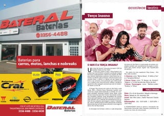 acontece teatro

     Terça Insana




     O QUE É A TERÇA INSANA?                                        de shows em são paulo e a participação de artistas con-
                                                                    vidados também são características do projeto e contri-


     u
                                                                    buem para manter sempre “ligado” este “liquidificador
            m show de Humor? uma peça de teatro? dVd de
                                                                    de talentos”.
            comédia? Vídeos do You tube?
              É tudo isso, porém é mais: a Terça Insana é um
                                                                      no roteiro do novo espetáculo terça insana – Ano
     projeto que visa fomentar e amparar a produção original
                                                                    Dez, estão reunidos:
     de humor contemporâneo. nasceu em outubro de 2001
     para oferecer alternativas artísticas e fazer frente aos ca-   1-Clássicos como “betina botox”, “A Velha a fiar”
     minhos escolhidos pela produção cultural da época que          e a “senadora biônica”.
     resolveu banir o mérito e o talento pra dar espaço ao
     fuxico e ao sarcasmo. essa produção que institucionali-        2-Novas Cenas como “o Avesso do Armário”,
     zou o bulling como linha de humor, refletia a tendência        “mágica” e “A Vida secreta das obras de Arte”.
     egocêntrica das vantagens pessoais que veio se instalan-       3-Novos Personagens como “mulher-Limão”,
     do desde os anos 90.                                           “síndica” e “Vilma”.
        o projeto terça insana tem sede em são paulo, onde
     desde 2001, a diretora grace gianoukas mantém uma                                                TERÇA INSANA
     central de criação teatral dedicada à comédia, em cons-
     tante atividade, buscando sempre novas ideias, novas           Data: 19 e 20 de novembro. sábado e domingo.
     formas e assuntos para fazer humor. Associando conteú-         Hora: sábado às 21h, domingo 20h.
     dos inusitados, fazendo novas abordagens ela convida
     atores para participarem do elenco fixo, por um determi-       Local: sala Villa Lobos | teatro nacional cláudio
     nado período com a intenção de transformá-los em au-           santoro
     tores de seus próprios personagens e textos. criativida-       Informações: (61) 3325-6240 / 3325-6256 /
     de, cultura, opinião própria e estilo pessoal são condições
     básicas para que um ator possa concorrer a uma vaga no
                                                                    3202-0922
     elenco fixo da Terça Insana.
                                                                    A POSIATIVIDADE limita-se apenas à divulgação das
       A renovação do formato e elenco a cada temporada             informações fornecidas pelas empresas promotoras de
                                                                    eventos aos meios de comunicação.


32                                                                                                                            33
 