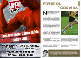 FUTEBOL
                                                        & CORRIDA

     n
                                                                                                             Por Renato André

                   ão há dúvida de que o futebol é a paixão
                   nacional, mas qual a relação entre o fute-
                   bol e o treinamento de corrida?
                        Além do grande apelo social o fute-
     bol caracteriza-se por requerer dos praticantes o desen-
     volvimento da força e potência das pernas, agilidade e
     flexibilidade. Tais solicitações físicas derivam da dinâmi-
     ca do jogo que expõe o jogador a saltos, acelerações,
     desacelerações em situações de intensidade tanto aeró-
     bia quanto anaeróbia.
         este rol de tarefas motoras do futebol se expressa
     por meio do simples ato de correr. correr com ou sem
     bola, correr em velocidade, correr para posicionar-se em
     campo, correr para driblar, defender ou saltar. em suma,
     correr no campo para tudo! Assim sendo, torna-se ób-
     vio que o treinamento de corrida é fundamental para
     futebolistas amadores e profissionais.
         mas atenção! o treinamento de corrida praticado
     por corredores de rua é totalmente diferente daquele
     adequado para a corrida do futebol. na rua o ritmo é
     mais constante, exceto por uma subida ou descida. no
     futebol o ritmo varia constantemente, pois, além da va-            Quantos são os futebolistas amadores (“de final de
     riação de posição do jogador em campo, existem as             semana”) que optam por jogar sem fazer uma prepara-
     paradas bruscas que exigem fortemente da musculatu-           ção específica? Confesso acreditar que é a grande
     ra da coxa e abdômen.                                         maioria! Assim sendo, vai aí um recado: “futebol pratica-
         o treinamento de corrida voltado para o futebol           do com baixo condicionamento físico é perigoso sob as
     deve englobar treinos de: a) ritmo aeróbio; b) sprint; c)     óticas ortopédica e metabólica”. Procure um profissio-
     impulsão, d) agilidade e, e) fortalecimento muscular. es-     nal de educação física especializado em preparação fí-
     tes treinamentos são importantíssimos, pois, em função        sica que possa elaborar um programa de treino que
     das características relatadas, o futebol apresenta um         englobe diversos estímulos a fim de aumentar sua efe-
     potencial lesivo maior que das corridas de rua.               tividade física no jogo.




                             Renato André Silva é graduado e mestre em Educação Física (CREF 1114G/DF).
                             Atua como fisiologista do exercício e coordenador de exames de desempenho
                             humano do Centro de Excelência em Medicina do Exercício (CEMEx/Golden Spa).
                             Contatos: 61 9261-2778 ou correndo+@posiatividade.com.br


14                                                                                                                              15
 