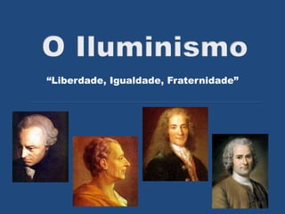 “Liberdade, Igualdade, Fraternidade”
 