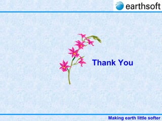 Making earth little softer
Thank You
 