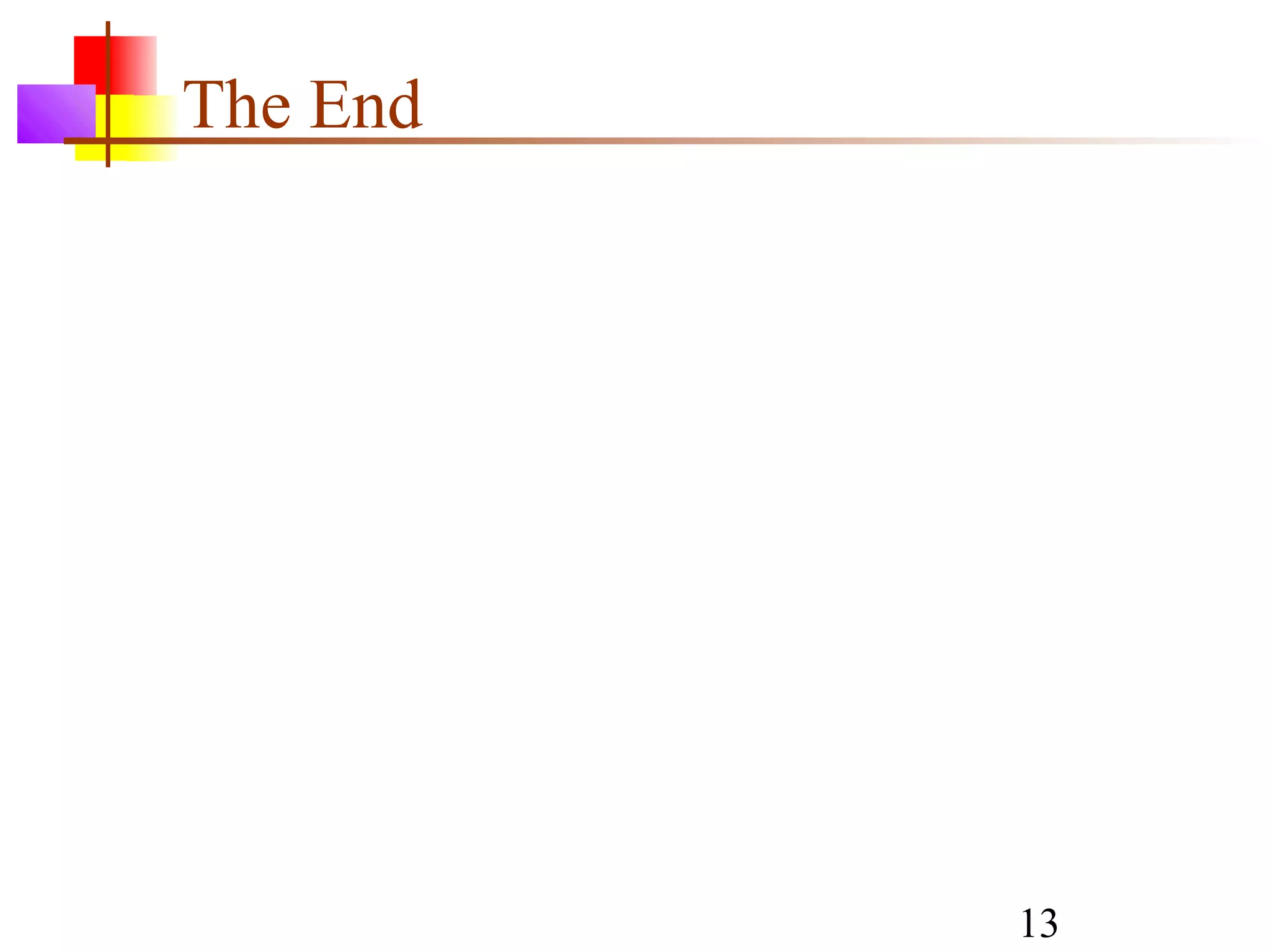 The End




          13
 