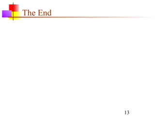 The End




          13
 