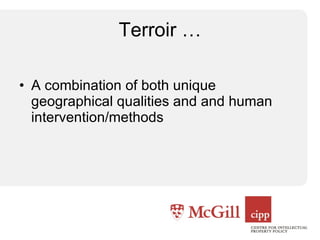 Terroir … A combination of both unique geographical qualities and and human intervention/methods 