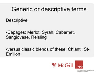 Generic or descriptive terms Descriptive Cepages: Merlot, Syrah, Cabernet, Sangiovese, Reisling versus classic blends of these: Chianti, St-Émilion 