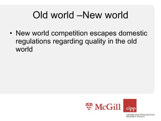 Old world –New world New world competition escapes domestic regulations regarding quality in the old world 