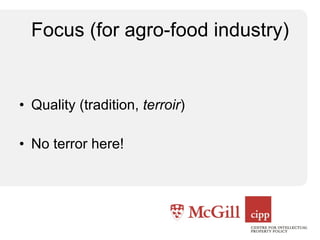 Focus (for agro-food industry) Quality (tradition,  terroir ) No terror here! 