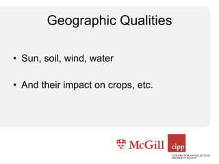 Geographic Qualities Sun, soil, wind, water And their impact on crops, etc. 
