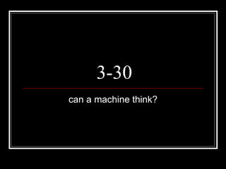 3-30 can a machine think? 