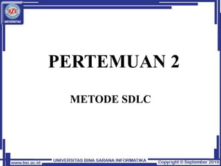 PERTEMUAN 2
METODE SDLC
 