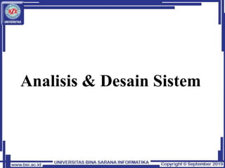 Analisis & Desain Sistem
 