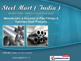 Manufacturer & Exporter of Pipe Fittings &
        Stainless Steel Products
 