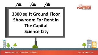 3300 sq ft Ground Floor
Showroom For Rent in
The Capital
Science City
 