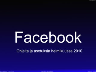 Facebook Ohjeita ja asetuksia helmikuussa 2010 