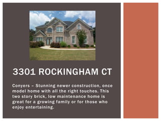 3301 Rockingham Ct Conyers – Stunning newer construction, once model home with all the right touches. This two story brick, low maintenance home is great for a growing family or for those who enjoy entertaining. 